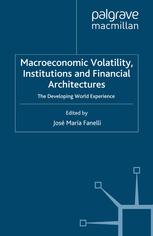 Macroeconomic Volatility Institutions And Financial Architectures The Developing World Experience Jos Mara Fanelli Eds