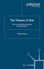 The Theatre Of War The First World War In British And Irish Drama Heinz Kosok Auth