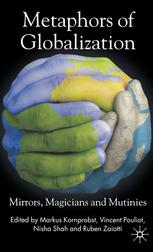 Metaphors Of Globalization Mirrors Magicians And Mutinies Markus Kornprobst