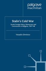 Stalins Cold War Soviet Foreign Policy Democracy And Communism In Bulgaria 194148 Vesselin Dimitrov Auth