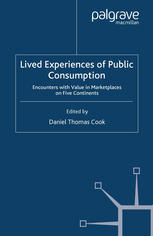 Lived Experiences Of Public Consumption Encounters With Value In Marketplaces On Five Continents Daniel Thomas Cook Eds