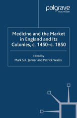 Medicine And The Market In England And Its Colonies C 1450c 1850 Mark S R Jenner