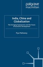 India China And Globalization The Emerging Superpowers And The Future Of Economic Development Piya Mahtaney Auth