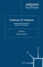 Cultures Of Violence Interpersonal Violence In Historical Perspective Stuart Carroll Eds