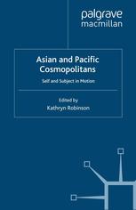 Asian And Pacific Cosmopolitans Self And Subject In Motion Kathryn Robinson Eds