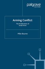Arming Conflict The Proliferation Of Small Arms Mike Bourne Auth