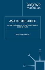 Asia Future Shock Business Crisis And Opportunity In The Coming Years Michael Backman Auth