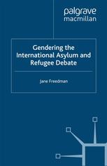 Gendering The International Asylum And Refugee Debate Jane Freedman Auth