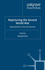 Repicturing The Second World War Representations In Film And Television Michael Paris Eds