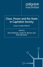 Class Power And The State In Capitalist Society Essays On Ralph Miliband Paul Wetherly