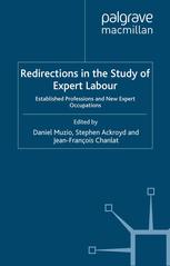Redirections In The Study Of Expert Labour Established Professions And New Expert Occupations Daniel Muzio