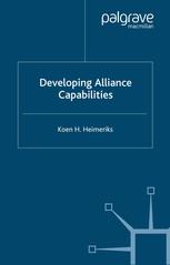 Developing Alliance Capabilities Koen H Heimeriks Auth