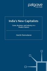Indias New Capitalists Caste Business And Industry In A Modern Nation Harish Damodaran Auth