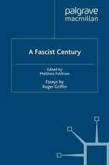 A Fascist Century Essays By Roger Griffin 1st Edition Matthew Feldman Eds