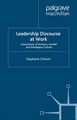 Leadership Discourse At Work Interactions Of Humour Gender And Workplace Culture Stephanie Schnurr Auth
