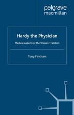Hardy The Physician Medical Aspects Of The Wessex Tradition Tony Fincham Auth