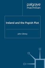 Ireland And The Popish Plot John Gibney Auth