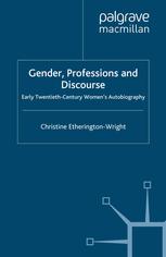 Gender Professions And Discourse Early Twentiethcentury Womens Autobiography Christine Etheringtonwright Auth
