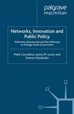 Networks Innovation And Public Policy Politicians Bureaucrats And The Pathways To Change Inside Government Mark Considine