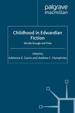 Childhood In Edwardian Fiction Worlds Enough And Time Adrienne E Gavin