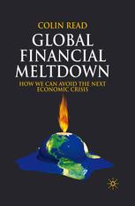 Global Financial Meltdown How We Can Avoid The Next Economic Crisis Colin Read Auth