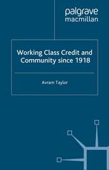 Working Class Credit And Community Since 1918 Avram Taylor Auth