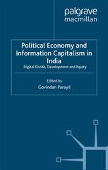 Political Economy And Information Capitalism In India Digital Divide Development And Equity Govindan Parayil Eds