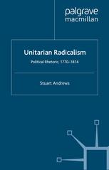 Unitarian Radicalism Political Rhetoric 17701814 Stuart Andrews Auth