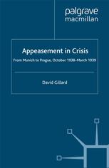 Appeasement In Crisis From Munich To Prague October 1938march 1939 David Gillard