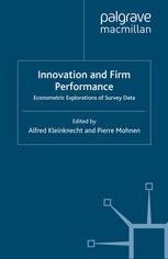 Innovation And Firm Performance Econometric Explorations Of Survey Data Alfred Kleinknecht