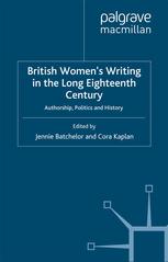 British Womens Writing In The Long Eighteenth Century Authorship Politics And History Jennie Batchelor
