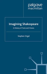 Imagining Shakespeare A History Of Texts And Visions Stephen Orgel Auth