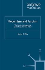 Modernism And Fascism The Sense Of A Beginning Under Mussolini And Hitler 1st Edition Roger Griffin Auth