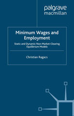 Minimum Wages And Employment Static And Dynamic Nonmarketclearing Equilibrium Models Christian Ragacs Auth