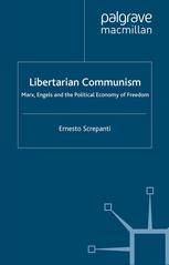 Libertarian Communism Marx Engels And The Political Economy Of Freedom Ernesto Screpanti Auth