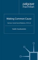 Making Common Cause Germansoviet Secret Relations 191922 Vasilis Vourkoutiotis Auth