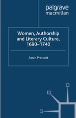 Women Authorship And Literary Culture 16901740 Sarah Prescott Auth