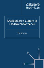 Shakespeares Culture In Modern Performance Maria Jones Auth