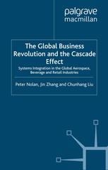 The Global Business Revolution And The Cascade Effect Systems Integration In The Aerospace Beverages And Retail Industries Peter Nolan
