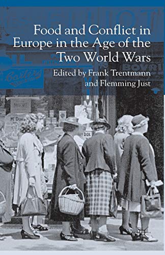 Food And Conflict In Europe In The Age Of The Two World Wars 1st Ed 2006 Frank Trentmann