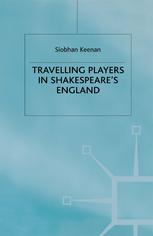Travelling Players In Shakespeares England Siobhan Keenan Auth