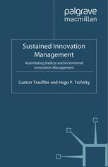 Sustained Innovation Management Assimilating Radical And Incremental Innovation Management Gaston Trauffler