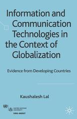 Information And Communication Technologies In The Context Of Globalization Evidence From Developing Countries Kaushalesh Lal Auth