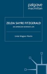 Zelda Sayre Fitzgerald An American Womans Life Linda Wagnermartin Auth