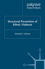 Structural Prevention Of Ethnic Violence Christian P Scherrer Auth