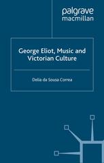 George Eliot Music And Victorian Culture Delia Sousa Da Correa Auth