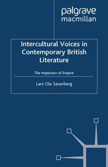 Intercultural Voices In Contemporary British Literature The Implosion Of Empire Lars Ole Sauerberg Auth
