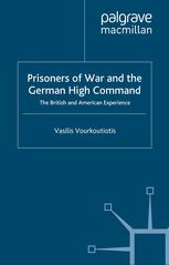 Prisoners Of War And The German High Command The British And American Experience Vasilis Vourkoutiotis Auth