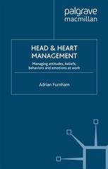 Head Heart Management Managing Attitudes Beliefs Behaviors And Emotions At Work 1st Edition Adrian Furnham Auth