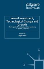 Inward Investment Technological Change And Growth The Impact Of Multinational Corporations On The Uk Economy Nigel Pain Eds